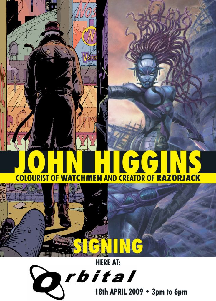 John Higgins, colourist on Watchmen and creator of Razorjack will be signing at Orbital Comics in London on 18th April 2009 at 8 Great Newport Street, WC2H 7JA...